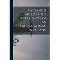 My Name is Million, the Experiences of an Englishwoman in Poland - Paperback