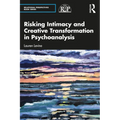 Risking Intimacy and Creative Transformation in Psychoanalysis - Paperback