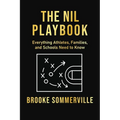 NIL Playbook: Everything Athletes, Families and Schools Need to Know - Paperback
