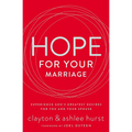 The Hope for Your Marriage: Experience God's Greatest Desires for You and Your Spouse - Paperback