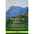 The Joys of Living: Achieving Happiness Through Friendship, Right Thinking and the Little Things of Everyday Life - Paperback