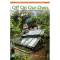 Off on Our Own: Living Off-Grid in Comfortable Independence: One Couple's Learn as We Go Journey to Self-Reliance - Paperback
