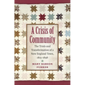 A Crisis of Community: The Trials and Transformation of a New England Town, 1815-1848 - Paperback