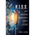 K.I.S.S. Keep Investing Shamelessly Simple: And Profit In Both Up and Down Markets - Paperback