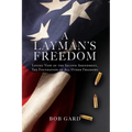 A Layman's Freedom: Loving View of the Second Amendment, the Foundation of All Other Freedoms - Paperback