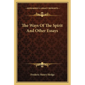 The Ways Of The Spirit And Other Essays - Paperback