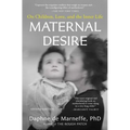 Maternal Desire: On Children, Love, and the Inner Life - Paperback