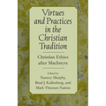 Virtues and Practices in the Christian Tradition: Christian Ethics After MacIntyre - Paperback