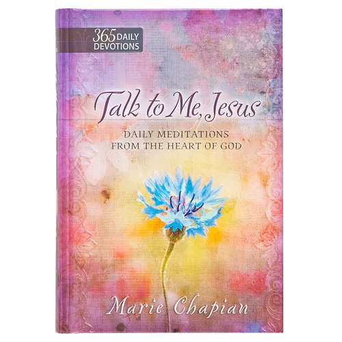 Talk to Me Jesus: 365 Daily Meditations from the Heart of God - Hardcover