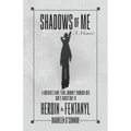 Shadows Of Me: A Mother's Nine Year Journey Through Her Son's Addiction to Heroin & Fentanyl - Paperback
