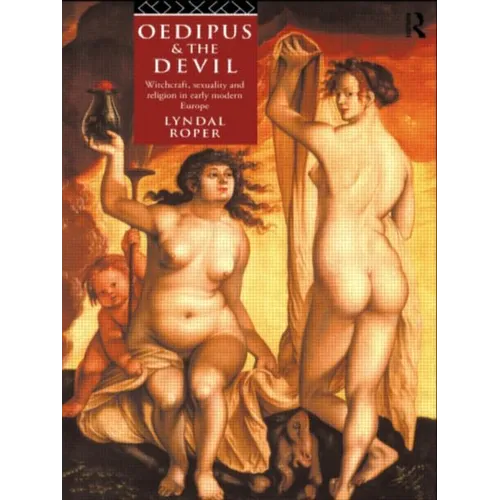 Oedipus and the Devil: Witchcraft, Religion and Sexuality in Early Modern Europe - Paperback