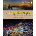 Saving the Night: How Light Pollution Is Harming Life on Earth - Hardcover