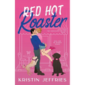 Red Hot Roaster: A Small Town Romance Perfect for Lovers of Growly Guys and Smouchy Pups - Paperback