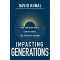 Impacting Generations: How Ordinary People Can Influence the Future of Nations - Paperback