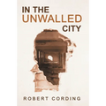 In the Unwalled City - Hardcover