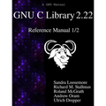 GNU C Library 2.22 Reference Manual 1/2 - Paperback