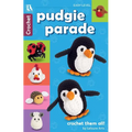 Pudgie Parade Crochet: 8 Lovable Designs, Crochet Them All - Paperback