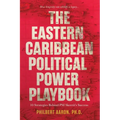 The Eastern Caribbean Political Power Playbook: 10 Strategies Behind PM Skerrit's Success - Paperback