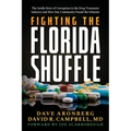 Fighting the Florida Shuffle: The Inside Story of Corruption in the Drug Treatment Industry and How One Community Found the Solution - Paperback
