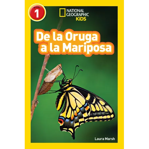 National Geographic Readers: de la Oruga a la Mariposa (Caterpillar to Butterfly) - Paperback