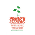 Discovering Church Planting: An Introduction to the Whats, Whys, and Hows of Global Church Planting - Paperback