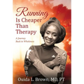 Running Is Cheaper Than Therapy: A Journey Back to Wholeness - Hardcover