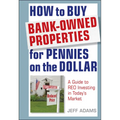 How to Buy Bank-Owned Properties for Pennies on the Dollar: A Guide to Reo Investing in Today's Market - Hardcover