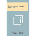 Sister Miriam Teresa, 1901-1927 - Hardcover