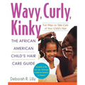 Wavy, Curly, Kinky: The African American Child's Hair Care Guide - Paperback
