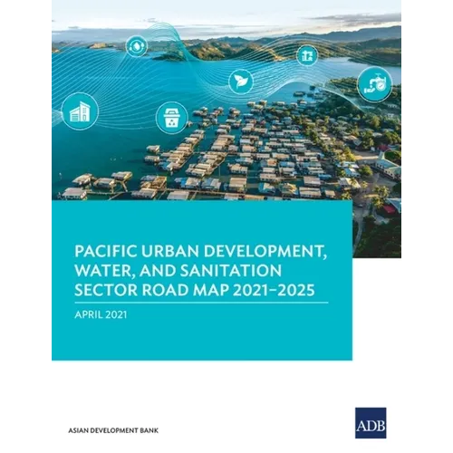 Pacific Urban Development, Water, and Sanitation Sector Road Map 2021-2025 - Paperback