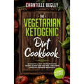 The Vegetarian Ketogenic Diet Cookbook: 50 Healthy & Tasty Vegetarian Keto Recipes to Help Ease You Into a Healthier Lifestyle & Promote Weightloss +b - Paperback