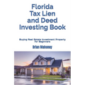 Florida Tax Lien and Deed Investing Book: Buying Real Estate Investment Property for Beginners - Paperback