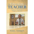 The Education of a Teacher: Lessons a Small Town Taught a Teacher - Hardcover