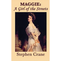 Maggie: A Girl of the Streets - Hardcover