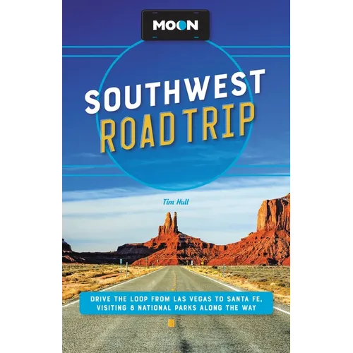 Moon Southwest Road Trip: Las Vegas, Zion & Bryce, Capitol Reef, Arches & Canyonlands, Monument Valley, Mesa Verde, Santa Fe & Taos, and Grand Canyon - Paperback