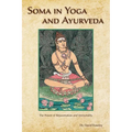 Soma in Yoga and Ayurveda: The Power of Rejuvenation and Immortality - Paperback