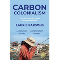 Carbon Colonialism: How Rich Countries Export Climate Breakdown - Paperback
