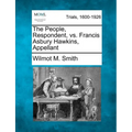The People, Respondent, vs. Francis Asbury Hawkins, Appellant - Paperback