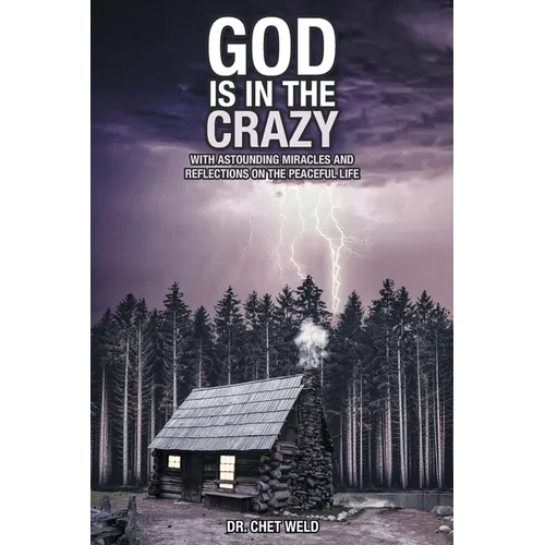 God Is in the Crazy: With Astounding Miracles and Reflections on the Peaceful Life - Paperback