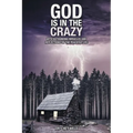God Is in the Crazy: With Astounding Miracles and Reflections on the Peaceful Life - Paperback