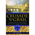 Crusade Against the Grail: The Struggle Between the Cathars, the Templars, and the Church of Rome - Paperback