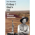 Crikey! that's Oil - An Outback Adventure - Paperback