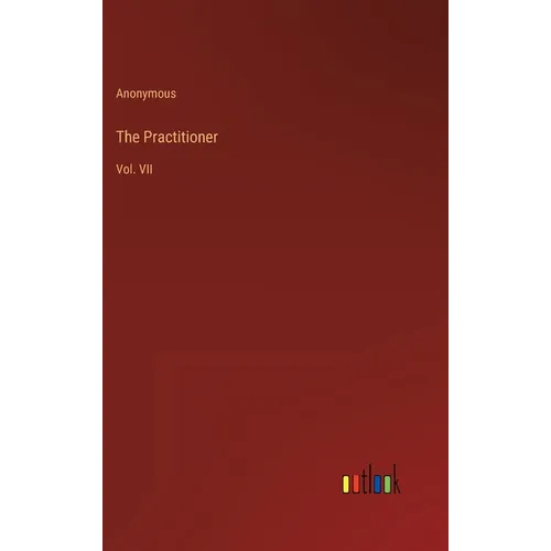 The Practitioner: Vol. VII - Hardcover