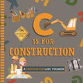 C Is for Construction - Board Book
