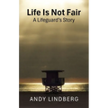 Life Is Not Fair: A Lifeguard's Story - Paperback