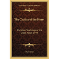 The Chalice of the Heart: Christian Teachings of the Greek Adept 1949 - Paperback