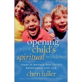 Opening Your Child's Spiritual Windows: Ideas to Nurture Your Child's Relationship with God 2 - Paperback