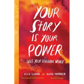 Your Story Is Your Power: Free Your Feminine Voice - Hardcover
