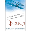 Birdmen: The Wright Brothers, Glenn Curtiss, and the Battle to Control the Skies - Paperback