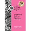 Some Assembly Required: A Networking Guide for Women - Paperback